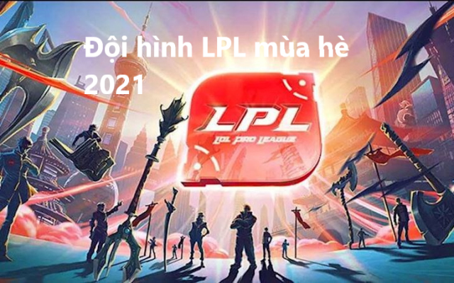LPL mùa hè 2021- Đội hình chính thức