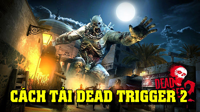 Hướng dẫn cách tải Dead Trigger 2 trên PC | Hình 2