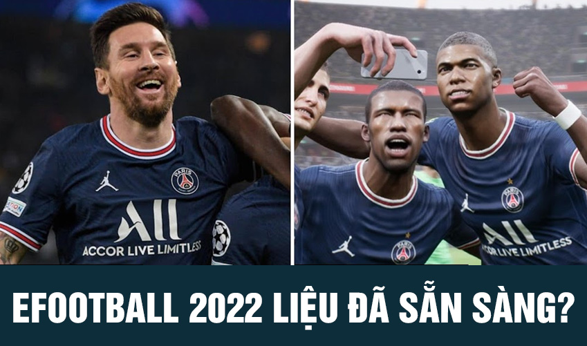 EFOOTBALL 2022 liệu đã sẵn sàng