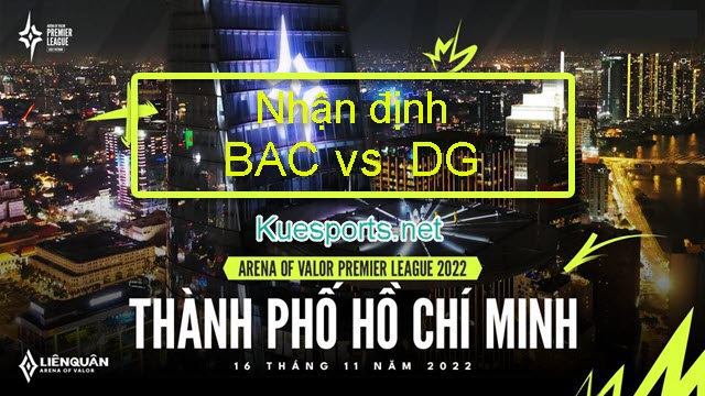 Nhận định APL 2022: BAC vs DG